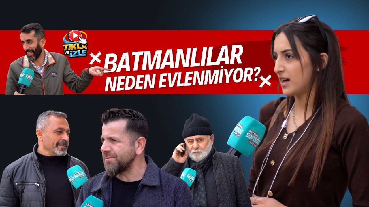 Batmanlılar neden evlenmiyor?