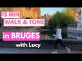 15 Minute Walk With Lucy - Walk and Tone | Bruges