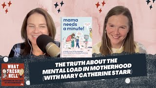 The Truth About Mental Load in Motherhood 🤯(with Mary Catherine Starr)