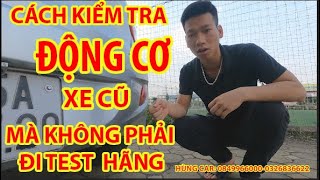 Cách kiểm tra động cơ xe ô tô cũ mà không phải đem ra hãng TEST.  #otocu #xeluot #xecu #Hùng_Car