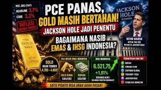 PCE Panas, Gold Masih Bertahan!! Jackson Hole Jadi Penentu, Bagaimana Emas dan IHSG Indonesia ? screenshot 5