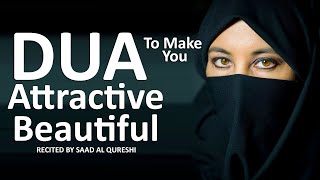 This Dua Will Make You Attractive And Remove Ugliness