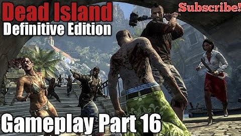 Dead island Definitive Edition | Gameplay Part 16
