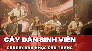 Cây Đàn Sinh Viên | Cầu Thang Band Cover | Giai Điệu Thanh Xuân & Hoài Niệm Sinh Viên