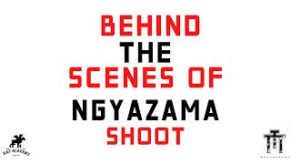 Behind The Scenes Of The "Ngyazama" Shoot