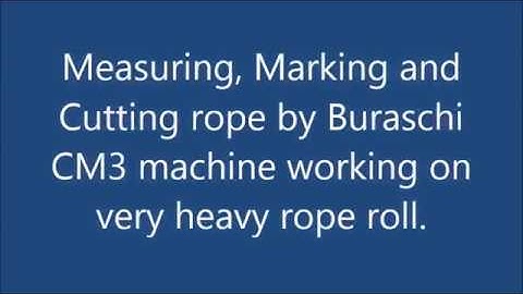 Measuring, Marking and Cutting rope by Buraschi CM3 machine working on very heavy rope roll