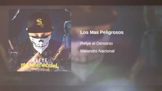 8. LOS MAS PELIGROSOS  - REFYE EL DEMONIO / /MALANDRO NACIONAL VOL. 1