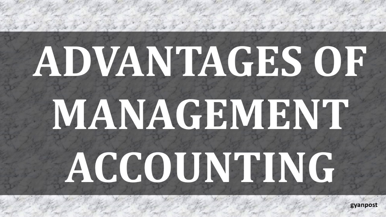 ADVANTAGES OF MANAGEMENT ACCOUNTING - YouTube