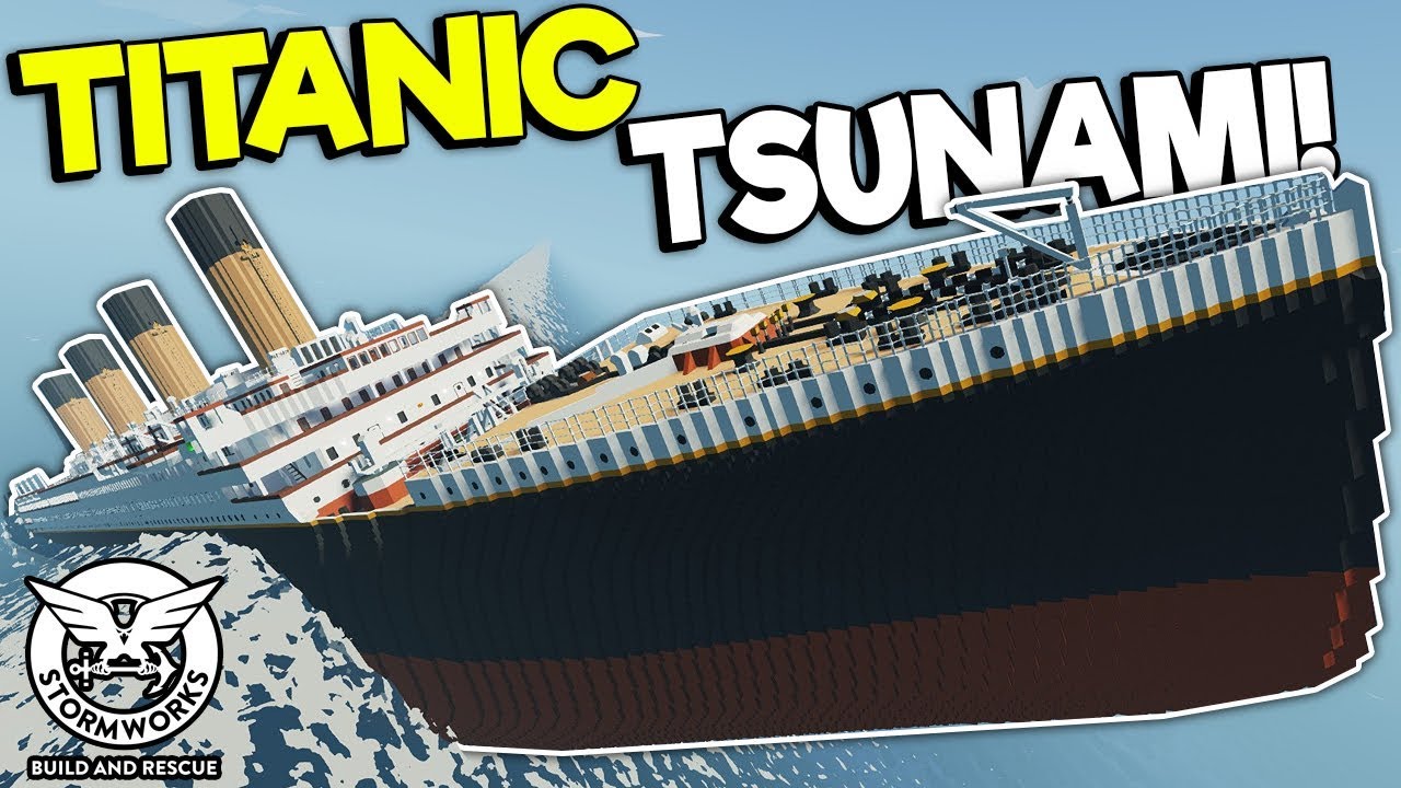 New Titanic Ship Vs Tsunami Stormworks Build And Rescue Gameplay Sinking Ship Survival Youtube - build a ship to survive a tsunami roblox