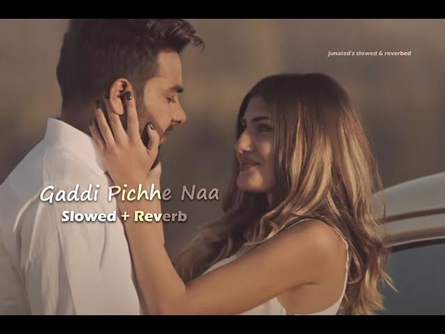 Gaddi Pichhe Naa (slowed + reverb) | Punjabi song class=