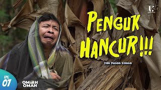 PENGUK HANCUR!!! - OMAH OMAH S2 | EPS. 07