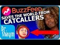 BUZZFEED SAVES THE WORLD FROM CATCALLERS