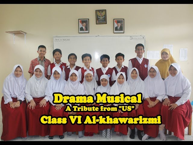 Drama Musical  A Tribute from US Class VI Al-khawarizmi SDI ASSHAFA class=