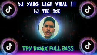 DJ TRY VIRAL TIK TOK FULL BASS TERBARU 2021
