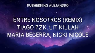 Tiago Pzk, Lit Killah, Maria Becerra, Nicki Nicole - ENTRE NOSOTROS (REMIX) | (Letra/Lyrics)