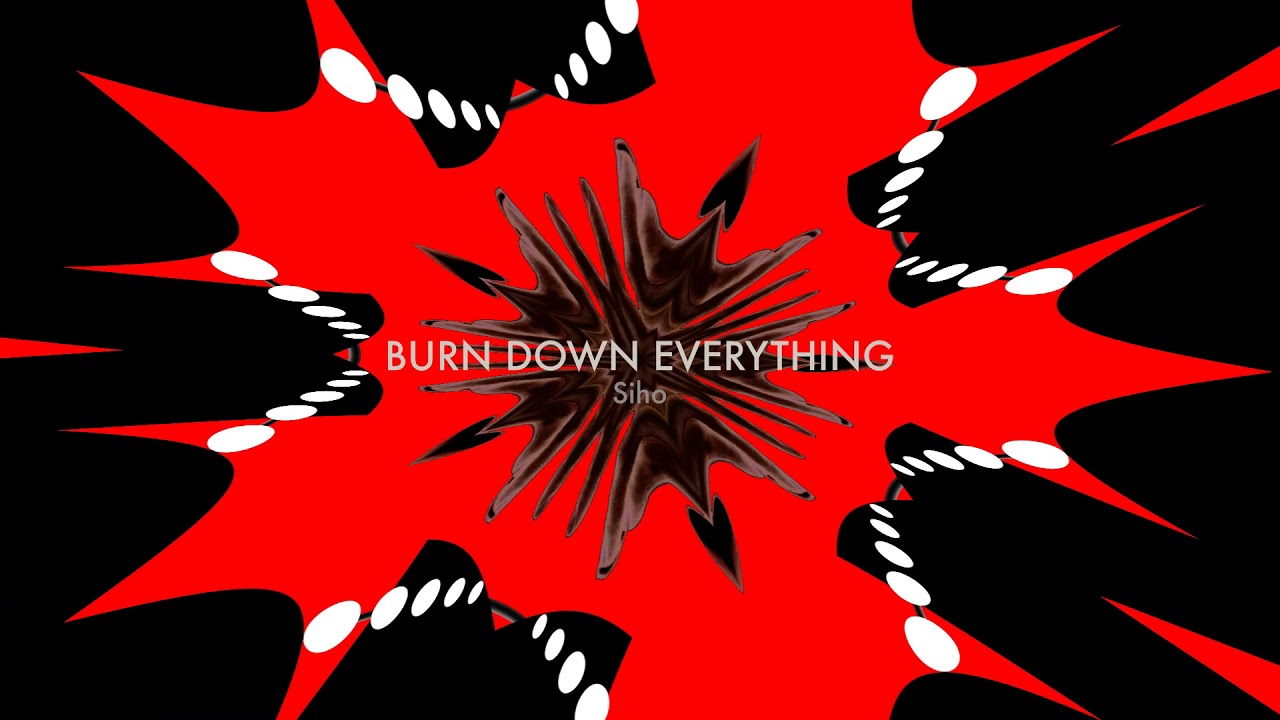 Siho - Burn Down Everything