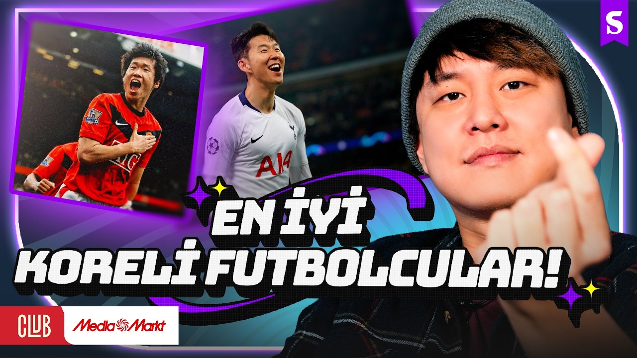 🇰🇷 Güney Koreliler: Heung-min Son, Ji-sung Park, Hyeon-gyu Oh ve Diğerleri... | Video Kulübü #7