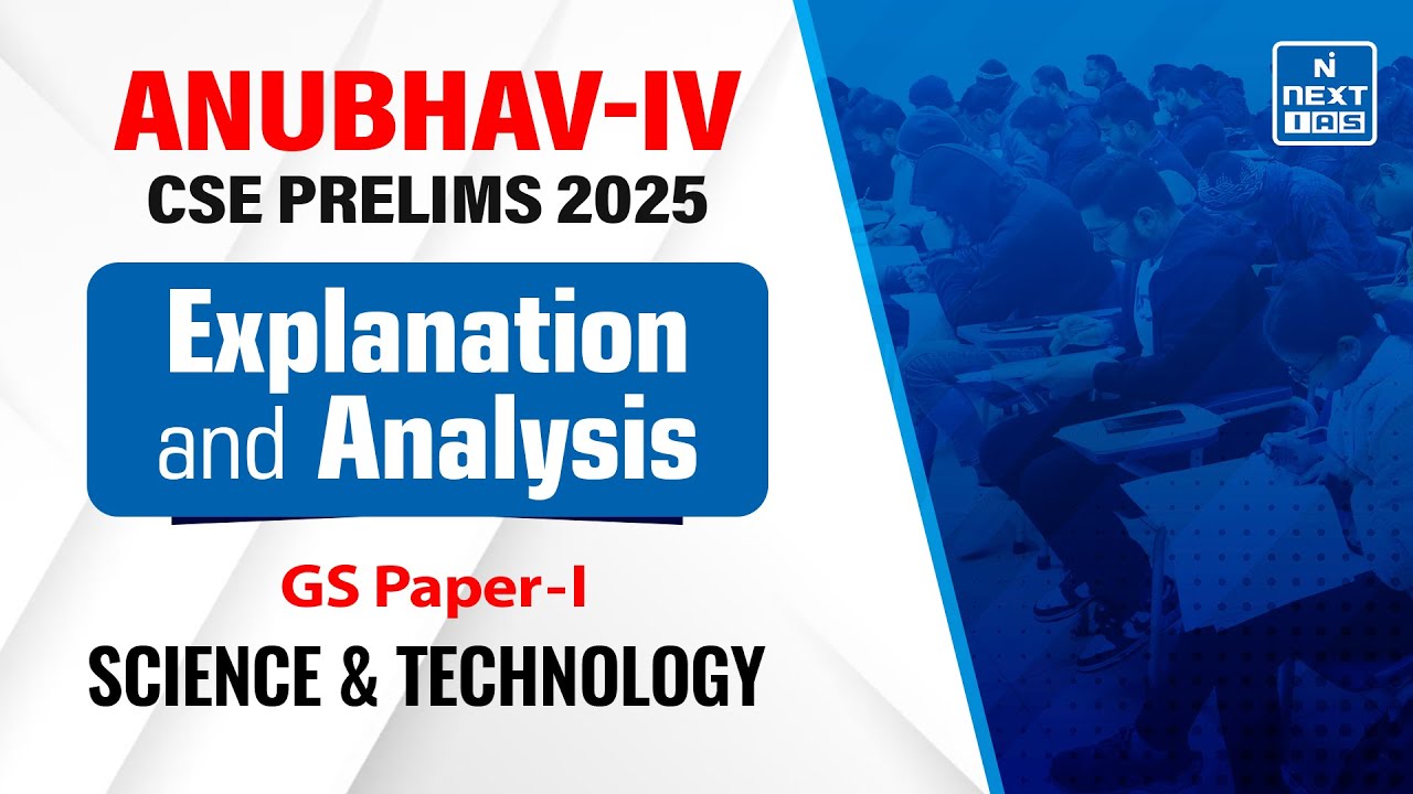 General Studies Paper - I (Science & Tech) | ANUBHAV IV for Prelims 2025 | NEXT IAS