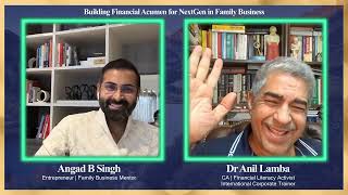 Financial Acumen Secrets in The Family Business with Dr Anil Lamba (Romancing the Balance Sheet)