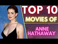 Top 10 Movies Of ( ANNE HATHAWAY ) American Actress | SASCO | #annehathaway