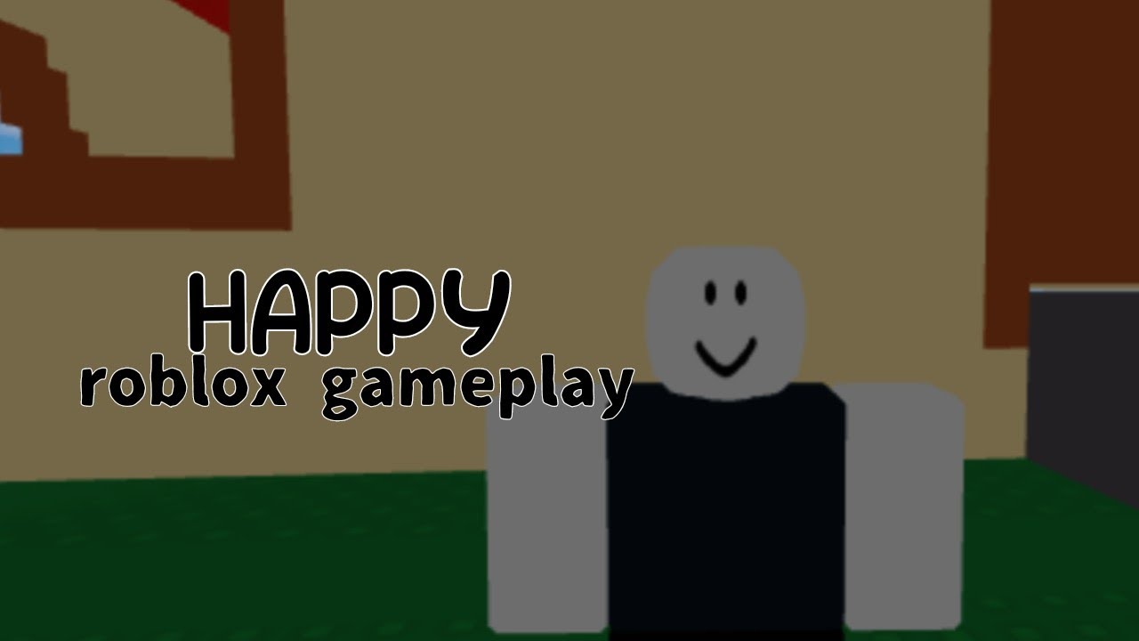 HAPPY | roblox | gameplay - YouTube