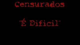 Video thumbnail of "Censurados "É Dificil""