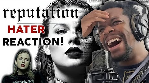 Taylor Swift hater listens to reputation for the first time...