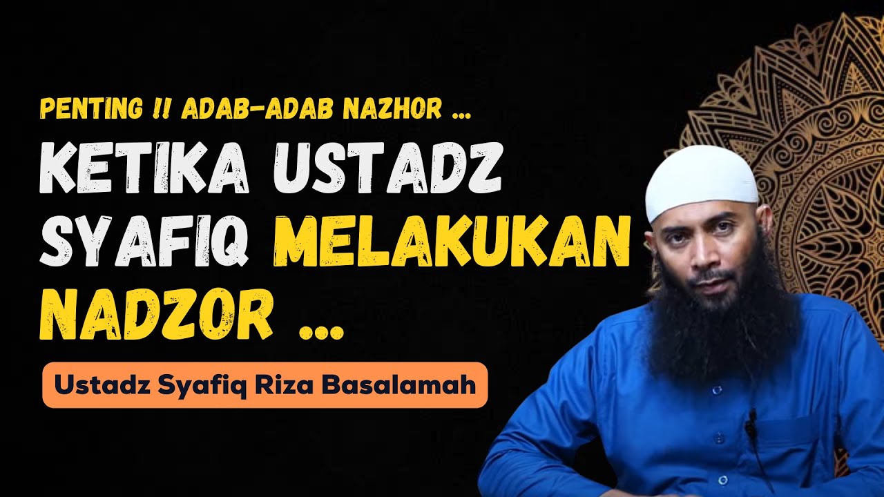KETIKA USTADZ SYAFIQ MELAKSANAKAN NADZOR | PENTING ! ADAB-ADAB NADZOR - USTADZ SYAFIQ RIZA BASALAMAH