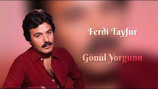 Ferdi Tayfur - Gönül Yorgunu