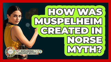 How Was Muspelheim Created In Norse Myth? - Exploring Ancient Myths