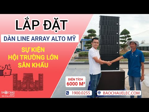 Video Lắp đặt dàn Line Array Alto Mỹ, âm thanh khủng cho sự... - youtube