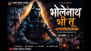 🔱 Bholenath Bhi Tu | Mahakal Rock Anthem | Har Har Mahadev | Echo Verse Studio 🔱