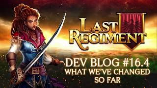 Last Regiment - Dev Blog #16.4: What We've Changed So Far
