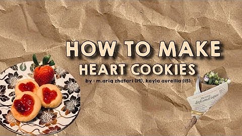 PROCEDURE TEXT 9A - HOW TO MAKE HEART COOKIES?