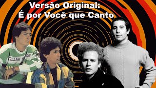 Musica que mudou a letra completamente: É Por Você que Canto.