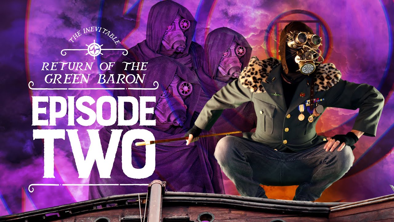 Episode 2 ( Meet Killroy) : The Inevitable return of the Green Baron: