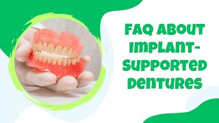 Answers to Frequently Asked Questions About Implant-Supported Dentures - What to Know | Dental House