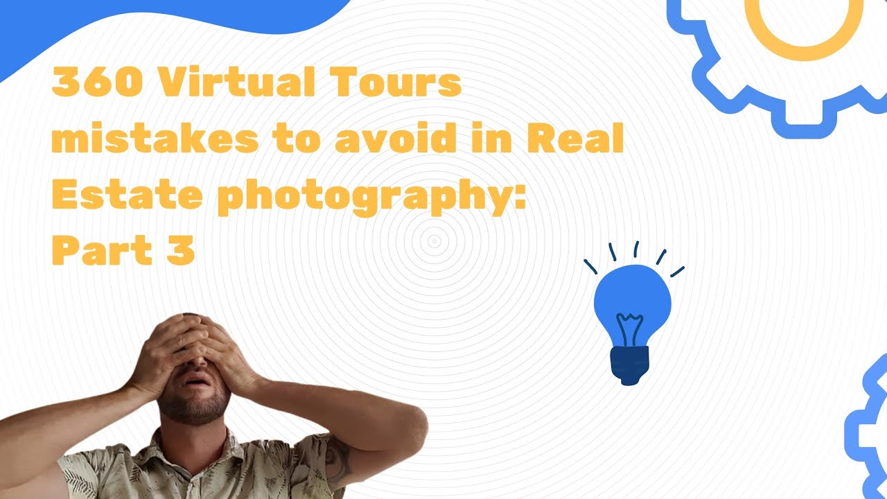 Part 3, 360 virtual tours mistakes to avoid in real estate