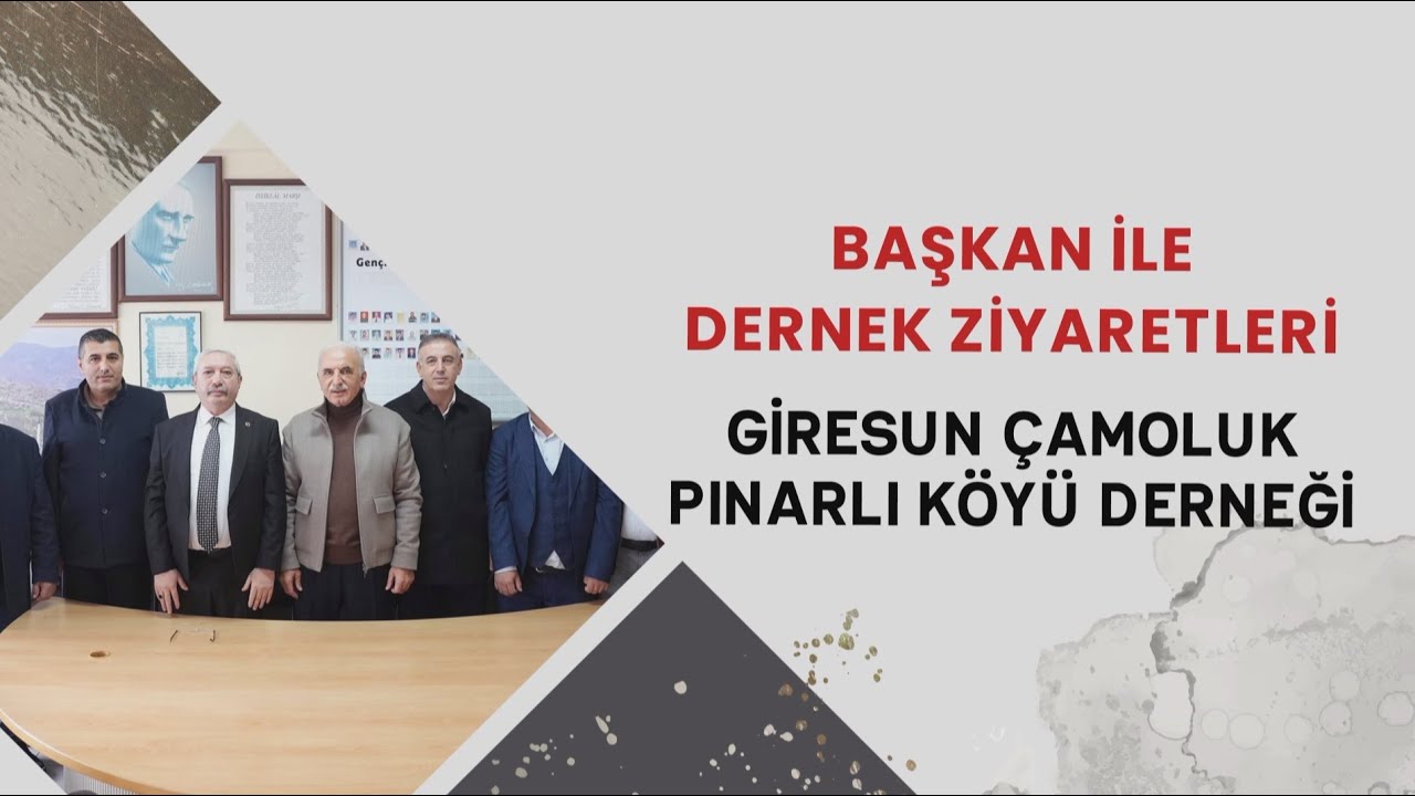 BAŞKAN İLE DERNEK ZİYARETLERİ / GİRESUN ÇAMOLUK PINARLI KÖYÜ