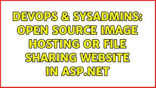 DevOps & SysAdmins: Open Source Image Hosting or File Sharing website in ASP.NET (2 Solutions!!) Net Worth