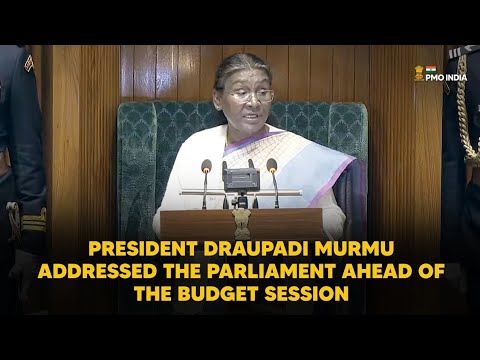 President Draupadi Murmu addresses the Parliament ahead of the Budget Session