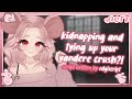  kidnapping and tying up your crush shy yandere listener f4m  audio roleplay 