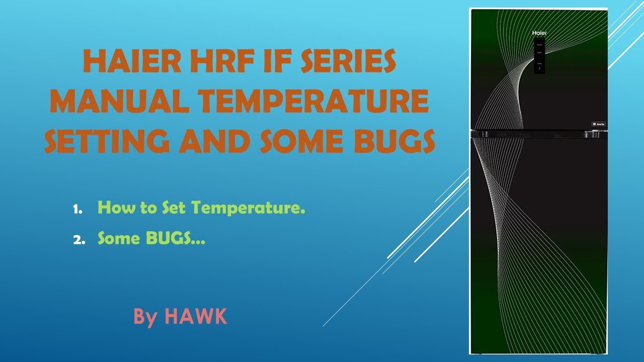 Haier HRF IF Series (IFGA IFRA IFPA) Temperature settings and some Bugs...