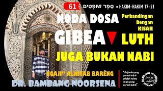Download Lagu NODA DOSA GIBEA (PERBANDINGAN DG KISAH LUTH YG JUGA BUKAN NABI) Ngaji Alkitab sesi 61 MP3
