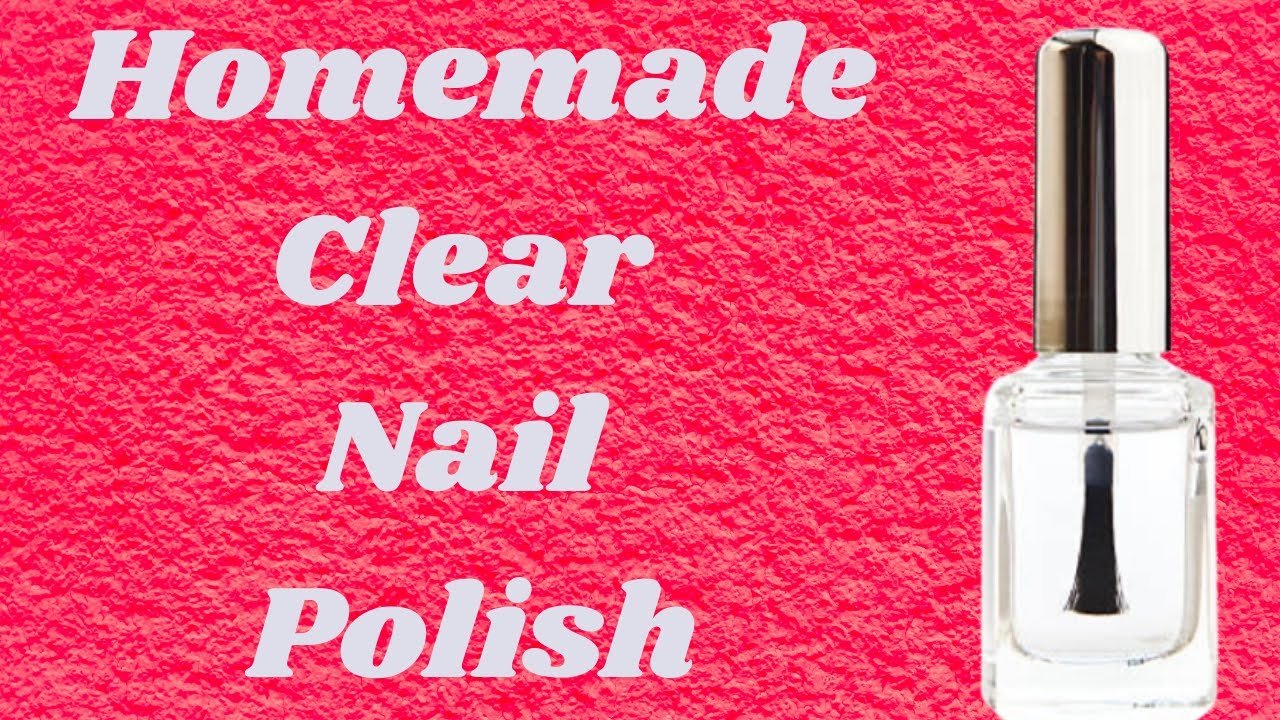 Homemade Clear Nail Polish./How to make transparent nail polish at home