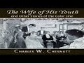 Wife of His Youth and Other Stories of the Color Line | Charles Waddell Chesnutt | Soundbook | 1/4