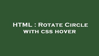 HTML : Rotate Circle with css hover