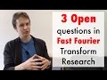3 Open Questions in Fast Fourier Transform Research (ft. Michael Kapralov)