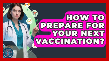 How To Prepare For Your Next Vaccination? - All About the Immune System