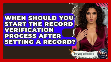 When Should You Start the Record Verification Process After Setting a Record?